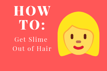How To Get Slime Out of Hair