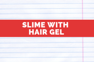 Slime with Hair Gel